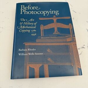 Before Photocopying~Art & History of Mechanical Copying 1780-1938